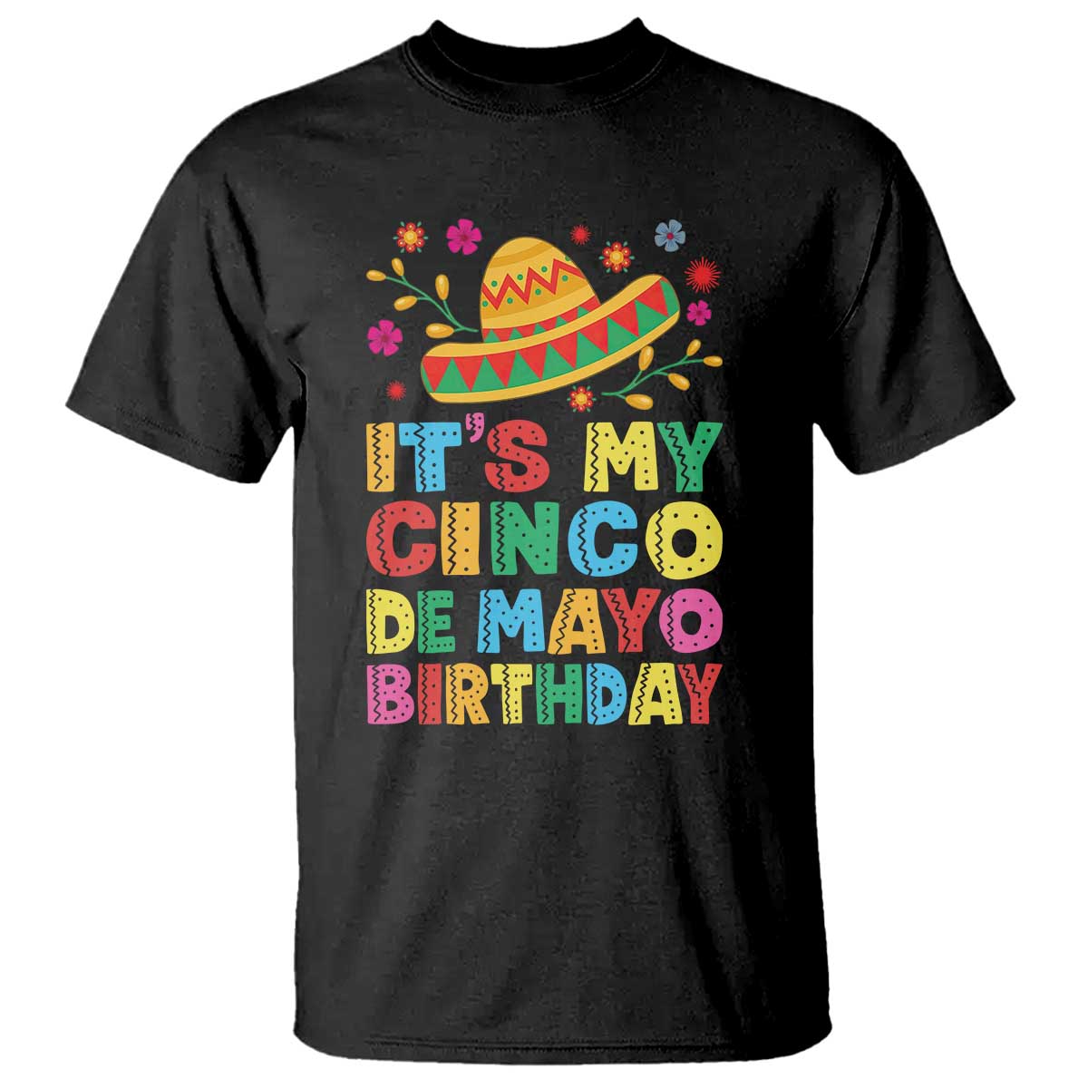 It Is My Cinco De Mayo Birthday Fiesta T Shirt Funny Mexican Party