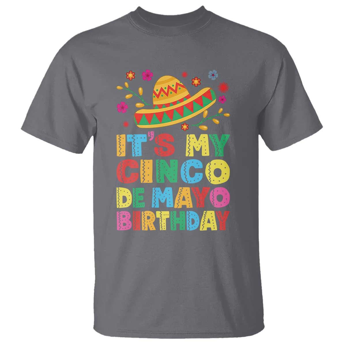 It Is My Cinco De Mayo Birthday Fiesta T Shirt Funny Mexican Party