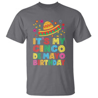 It Is My Cinco De Mayo Birthday Fiesta T Shirt Funny Mexican Party