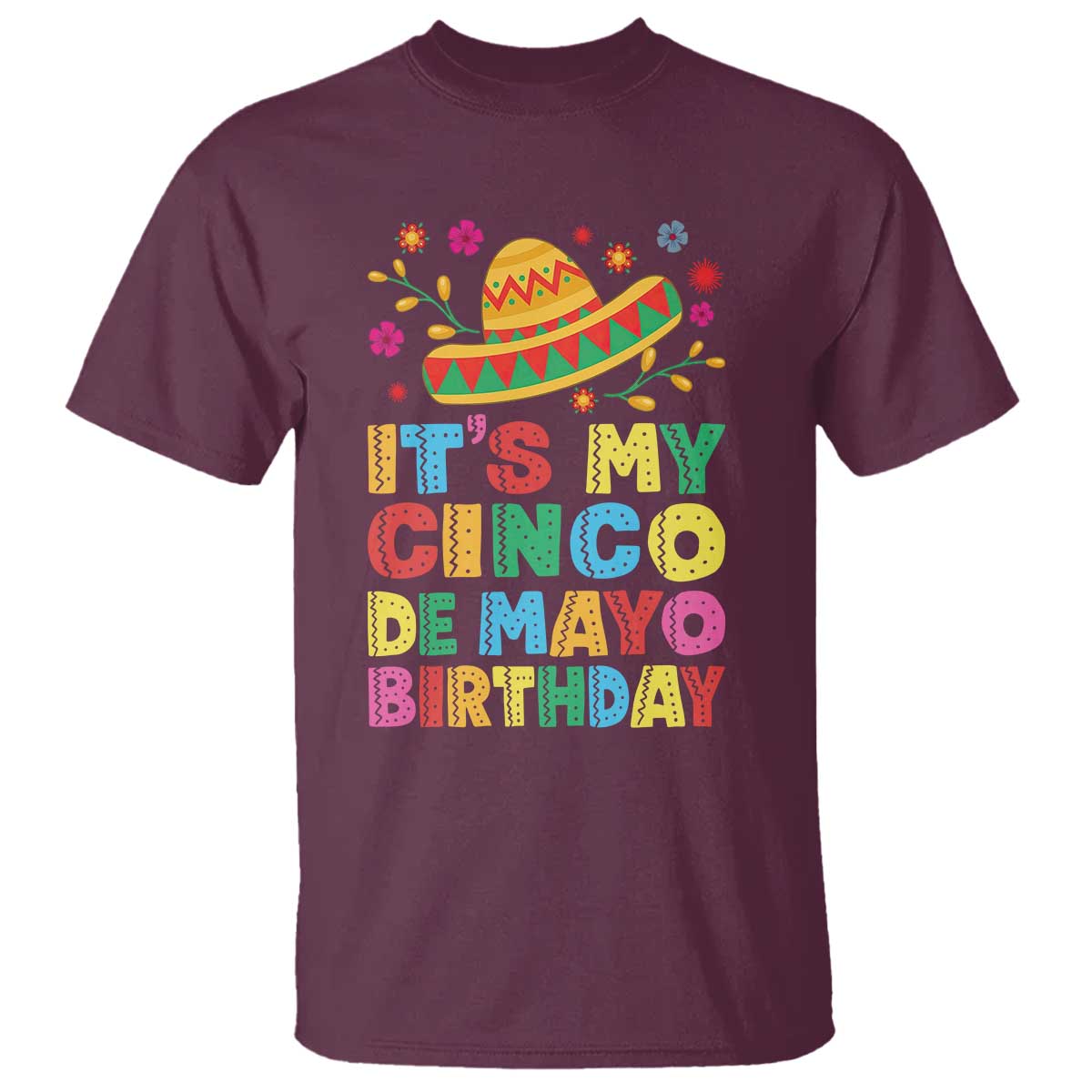 It Is My Cinco De Mayo Birthday Fiesta T Shirt Funny Mexican Party