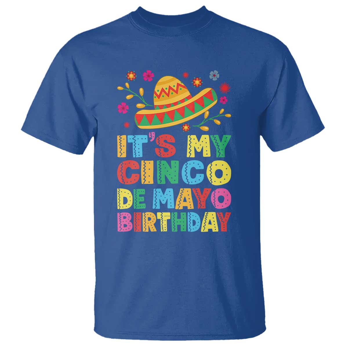 It Is My Cinco De Mayo Birthday Fiesta T Shirt Funny Mexican Party