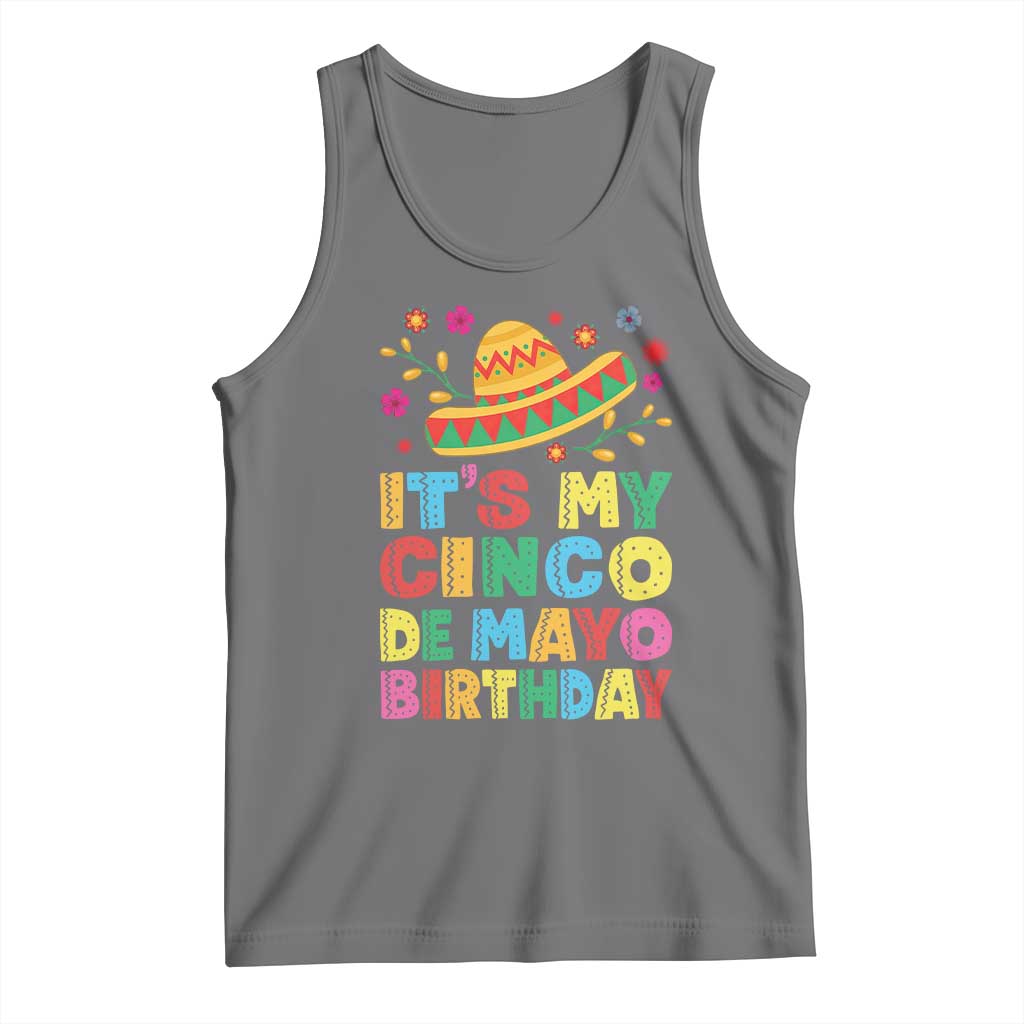 It Is My Cinco De Mayo Birthday Fiesta Tank Top Funny Mexican Party