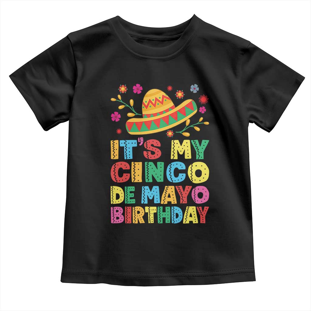 It Is My Cinco De Mayo Birthday Fiesta Toddler T Shirt Funny Mexican Party