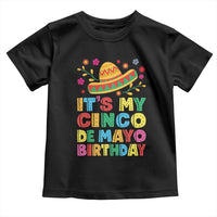 It Is My Cinco De Mayo Birthday Fiesta Toddler T Shirt Funny Mexican Party