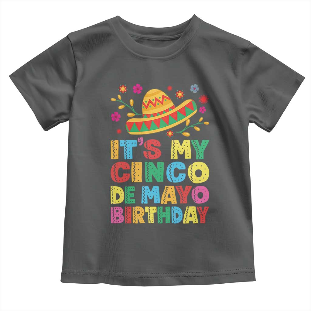 It Is My Cinco De Mayo Birthday Fiesta Toddler T Shirt Funny Mexican Party
