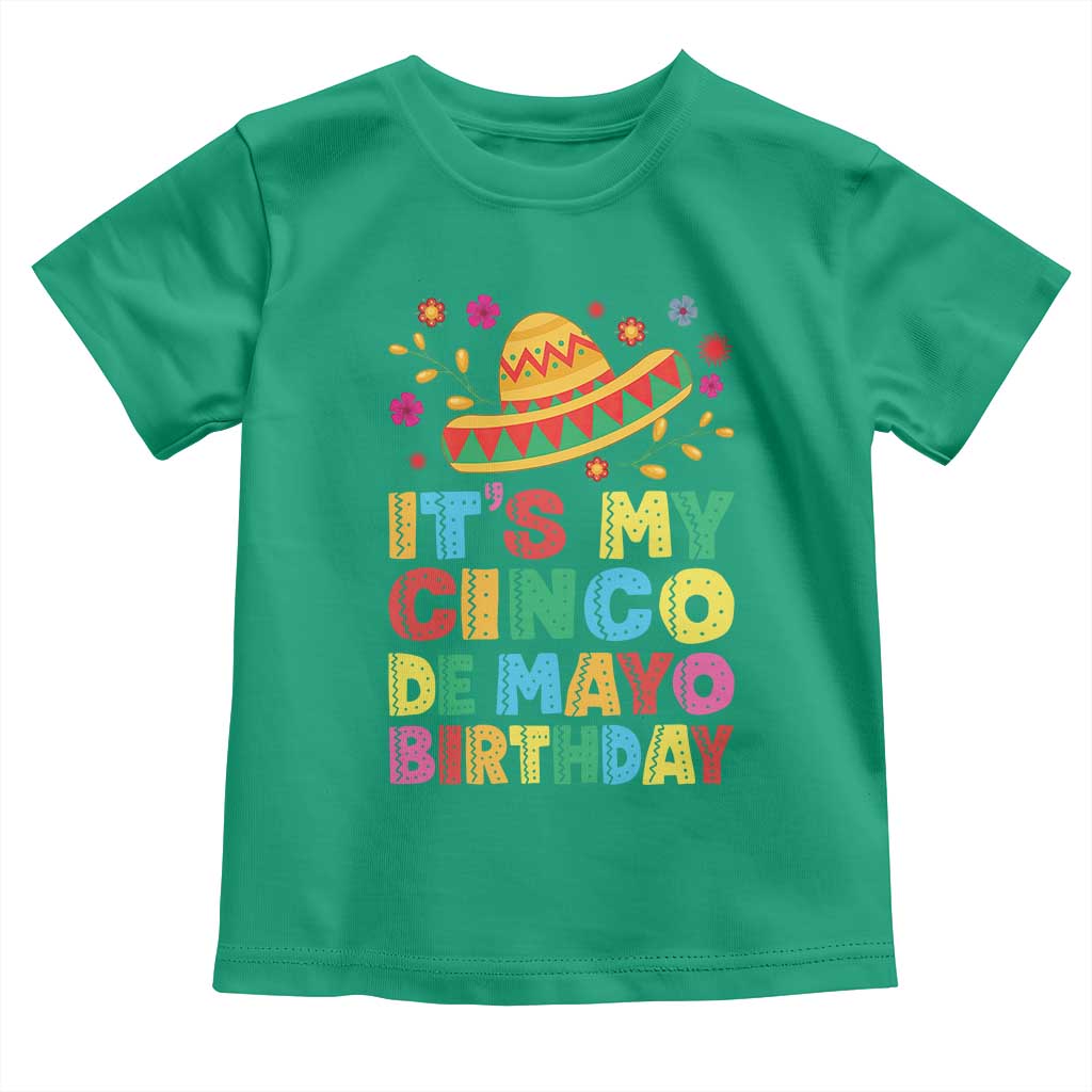 It Is My Cinco De Mayo Birthday Fiesta Toddler T Shirt Funny Mexican Party