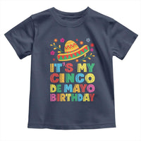 It Is My Cinco De Mayo Birthday Fiesta Toddler T Shirt Funny Mexican Party