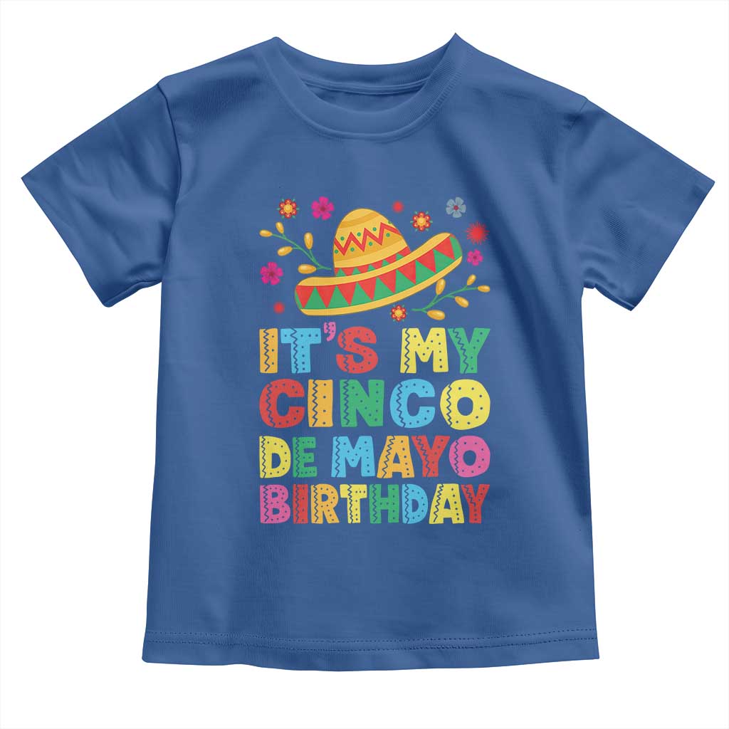 It Is My Cinco De Mayo Birthday Fiesta Toddler T Shirt Funny Mexican Party