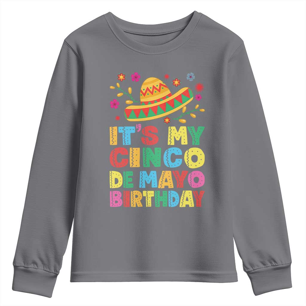 It Is My Cinco De Mayo Birthday Fiesta Youth Sweatshirt Funny Mexican Party