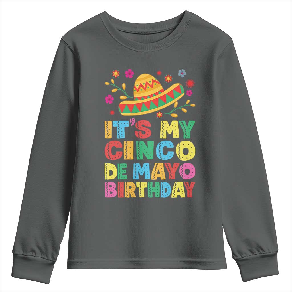 It Is My Cinco De Mayo Birthday Fiesta Youth Sweatshirt Funny Mexican Party