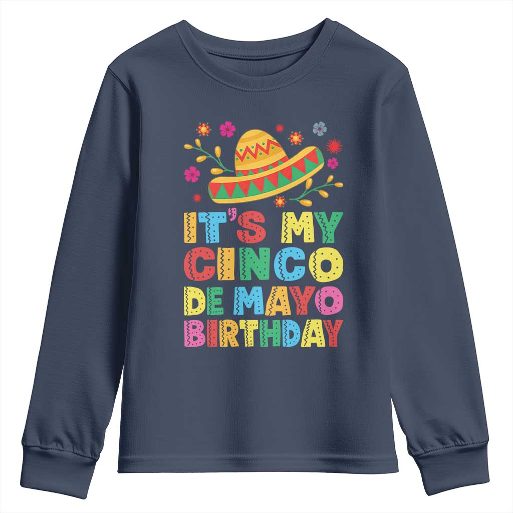 It Is My Cinco De Mayo Birthday Fiesta Youth Sweatshirt Funny Mexican Party
