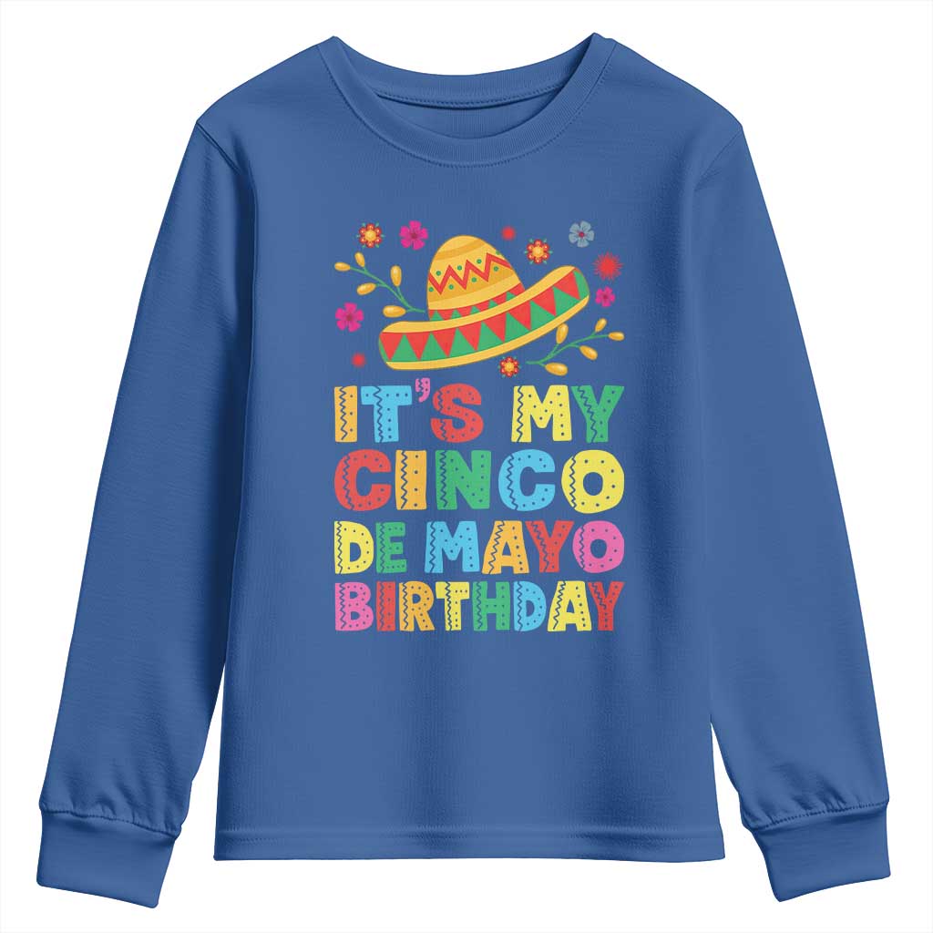 It Is My Cinco De Mayo Birthday Fiesta Youth Sweatshirt Funny Mexican Party