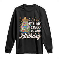 Funny Cinco De Mayo Birthday Long Sleeve Shirt Mexican Fiesta Theme Party