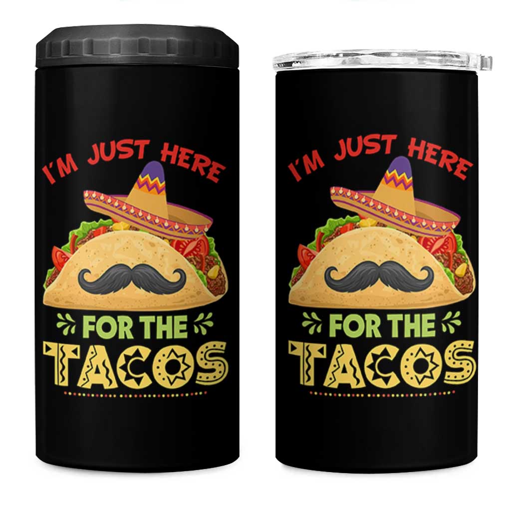 Funny Cinco De Mayo Taco 4 in 1 Can Cooler Tumbler Just Here For The Tacos