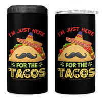 Funny Cinco De Mayo Taco 4 in 1 Can Cooler Tumbler Just Here For The Tacos