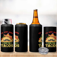 Funny Cinco De Mayo Taco 4 in 1 Can Cooler Tumbler Just Here For The Tacos