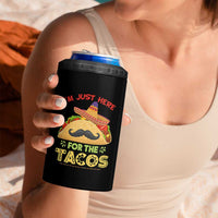 Funny Cinco De Mayo Taco 4 in 1 Can Cooler Tumbler Just Here For The Tacos