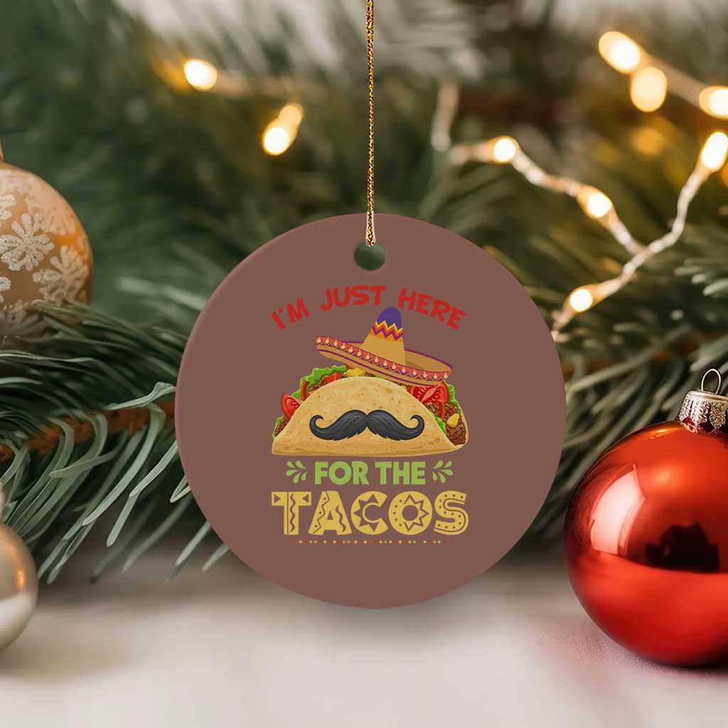 Funny Cinco De Mayo Taco Ceramic Ornament Just Here For The Tacos