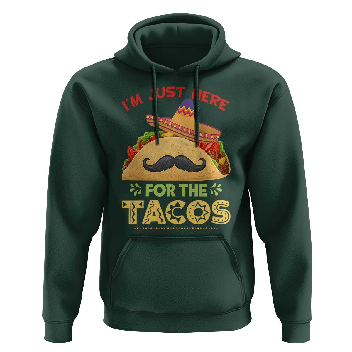 Funny Cinco De Mayo Taco Hoodie Just Here For The Tacos