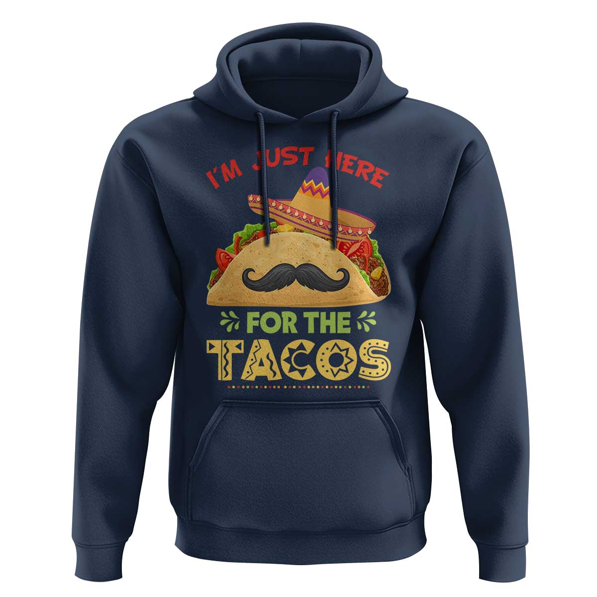 Funny Cinco De Mayo Taco Hoodie Just Here For The Tacos