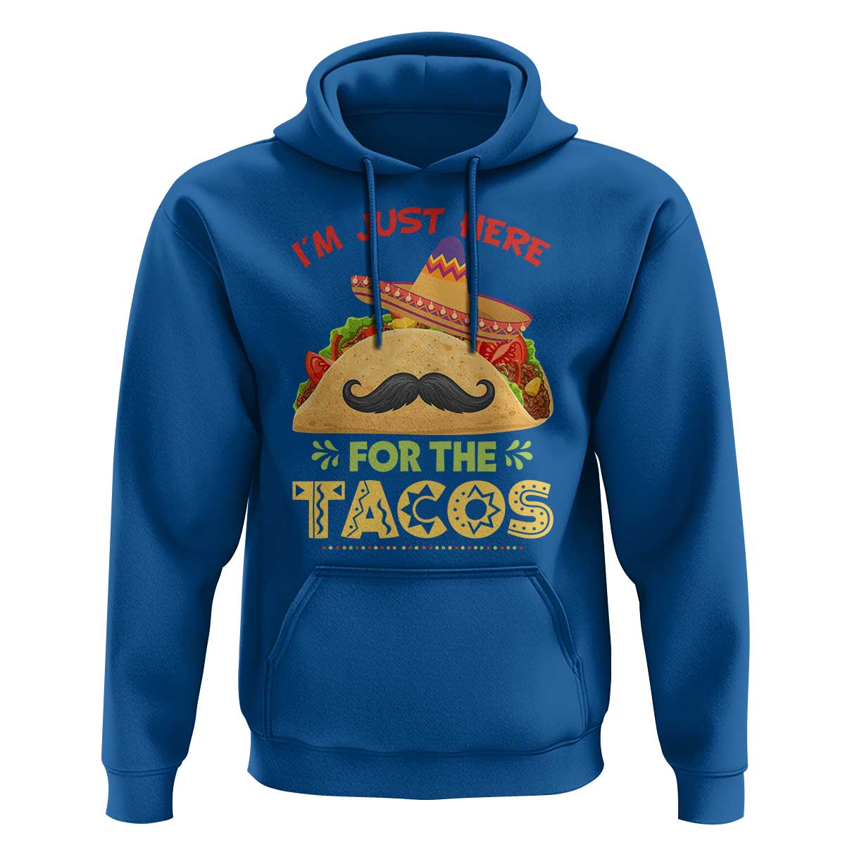 Funny Cinco De Mayo Taco Hoodie Just Here For The Tacos