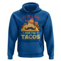 Funny Cinco De Mayo Taco Hoodie Just Here For The Tacos