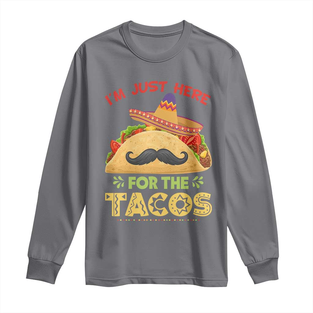 Funny Cinco De Mayo Taco Long Sleeve Shirt Just Here For The Tacos