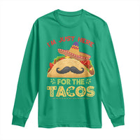 Funny Cinco De Mayo Taco Long Sleeve Shirt Just Here For The Tacos