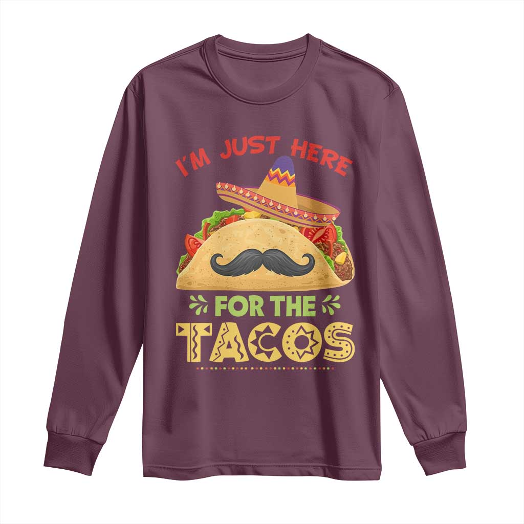 Funny Cinco De Mayo Taco Long Sleeve Shirt Just Here For The Tacos