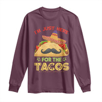 Funny Cinco De Mayo Taco Long Sleeve Shirt Just Here For The Tacos
