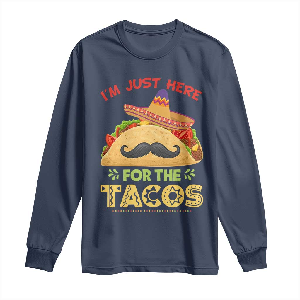 Funny Cinco De Mayo Taco Long Sleeve Shirt Just Here For The Tacos