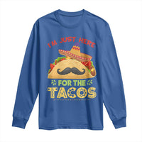 Funny Cinco De Mayo Taco Long Sleeve Shirt Just Here For The Tacos