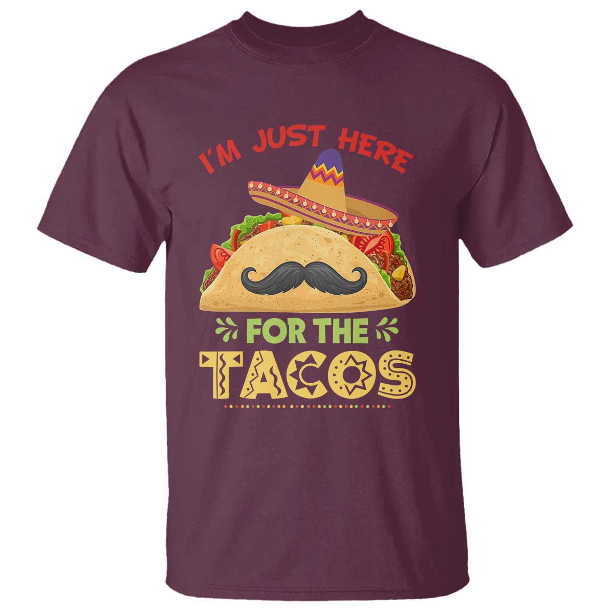 Funny Cinco De Mayo Taco T Shirt Just Here For The Tacos