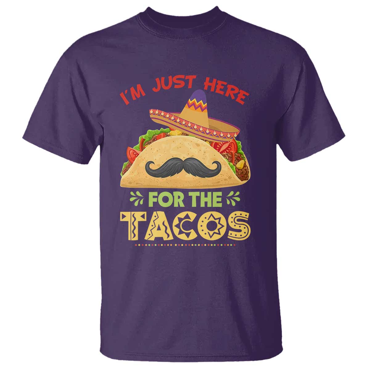 Funny Cinco De Mayo Taco T Shirt Just Here For The Tacos