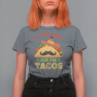 Funny Cinco De Mayo Taco T Shirt For Women Just Here For The Tacos