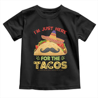 Funny Cinco De Mayo Taco Toddler T Shirt Just Here For The Tacos