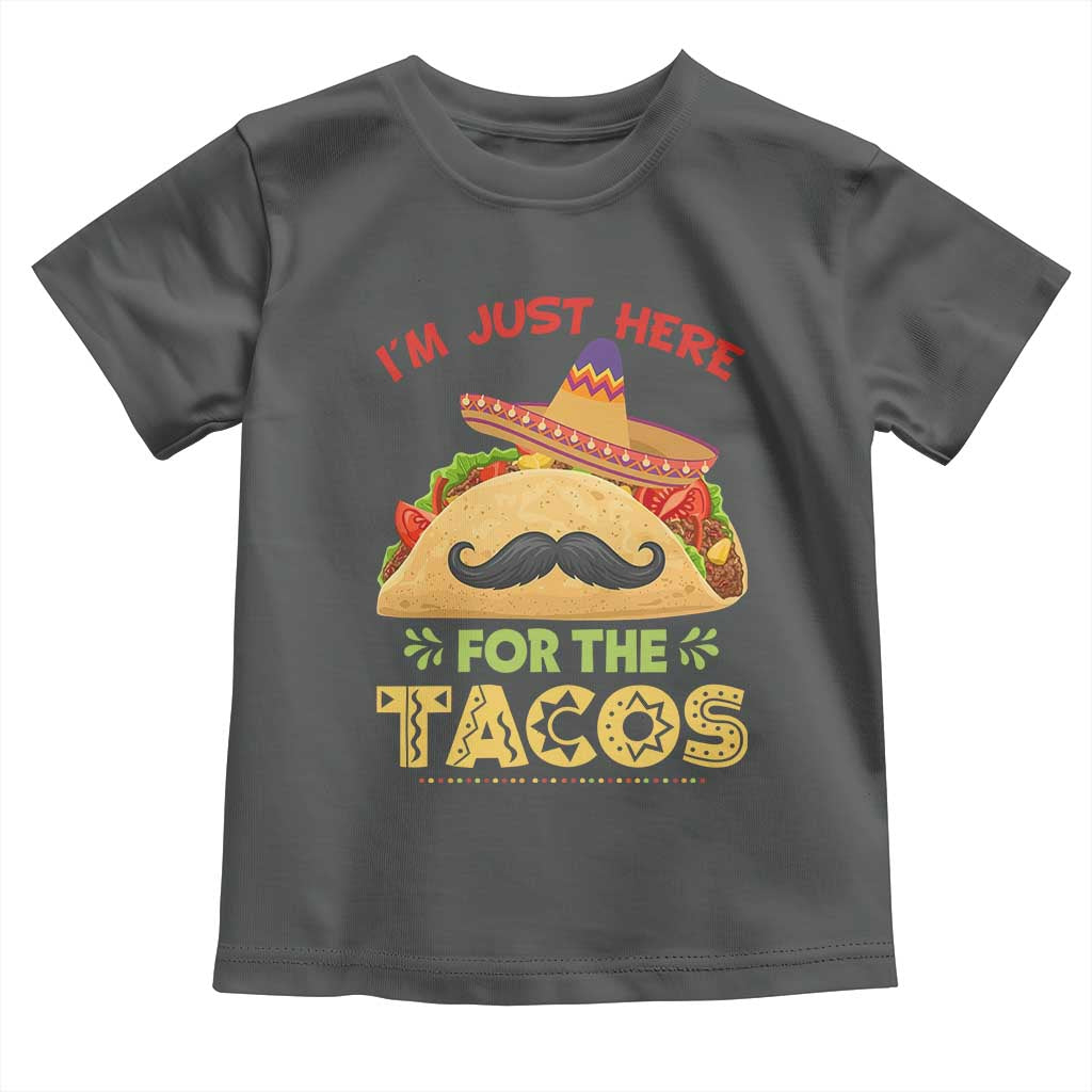 Funny Cinco De Mayo Taco Toddler T Shirt Just Here For The Tacos