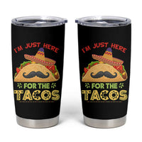 Funny Cinco De Mayo Taco Tumbler Cup Just Here For The Tacos
