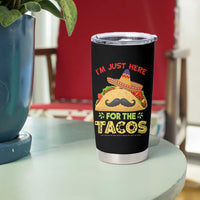 Funny Cinco De Mayo Taco Tumbler Cup Just Here For The Tacos