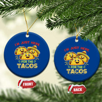 Funny Cinco De Mayo Just Here For The Tacos Ceramic Ornament Taco Lover Gift