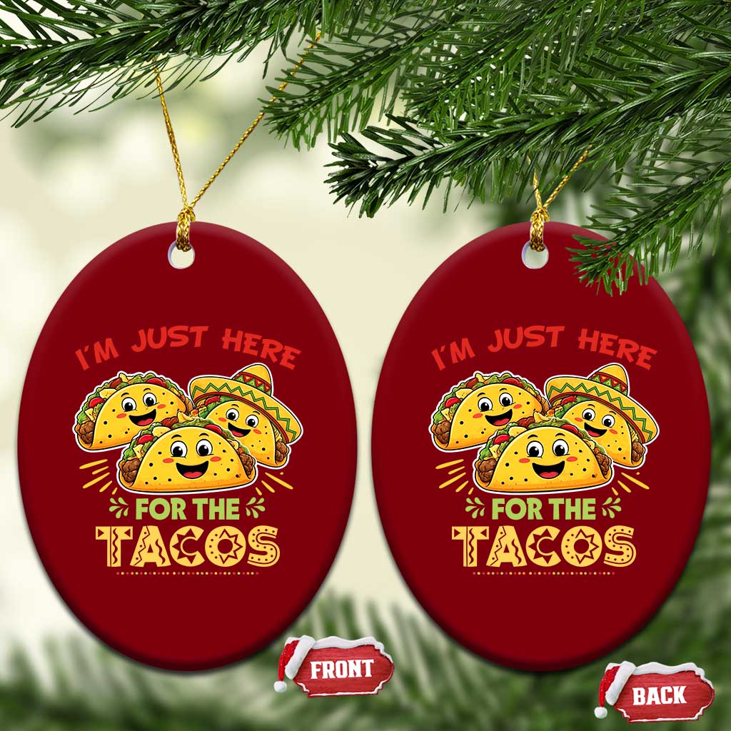 Funny Cinco De Mayo Just Here For The Tacos Ceramic Ornament Taco Lover Gift