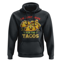 Funny Cinco De Mayo Just Here For The Tacos Hoodie Taco Lover Gift