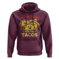Funny Cinco De Mayo Just Here For The Tacos Hoodie Taco Lover Gift