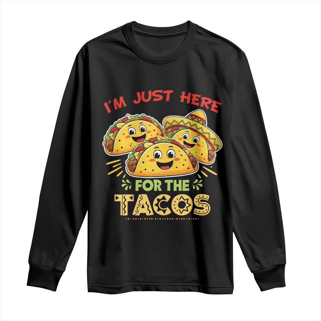 Funny Cinco De Mayo Just Here For The Tacos Long Sleeve Shirt Taco Lover Gift