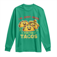 Funny Cinco De Mayo Just Here For The Tacos Long Sleeve Shirt Taco Lover Gift
