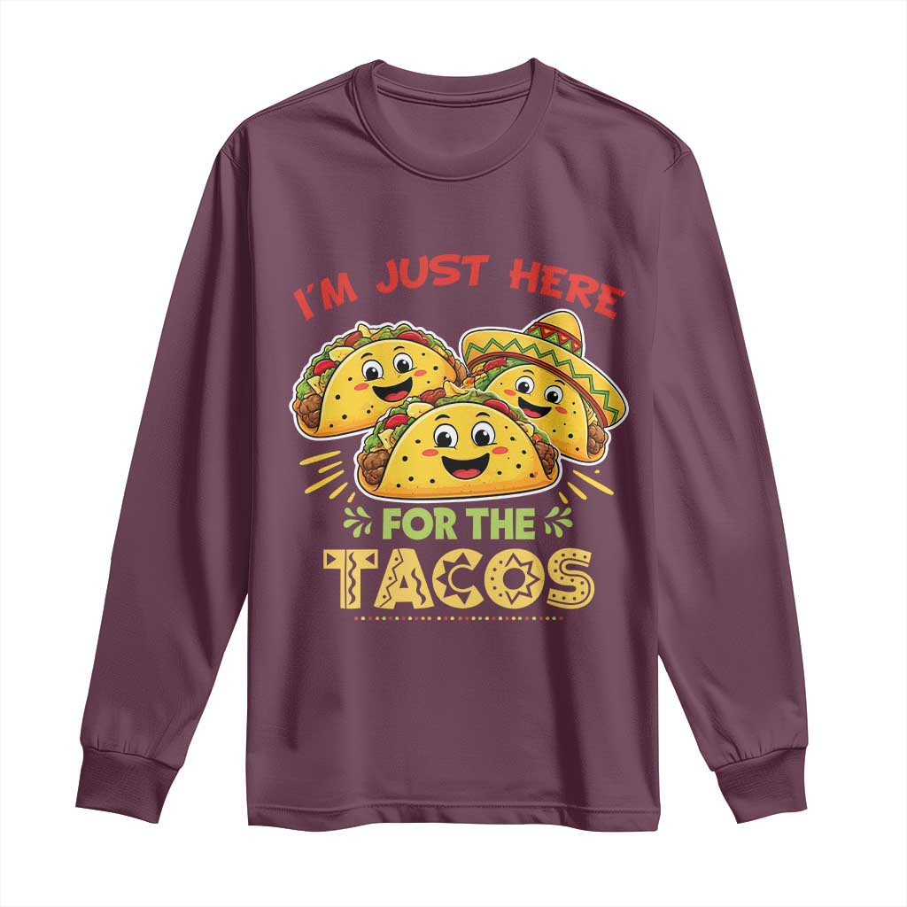 Funny Cinco De Mayo Just Here For The Tacos Long Sleeve Shirt Taco Lover Gift