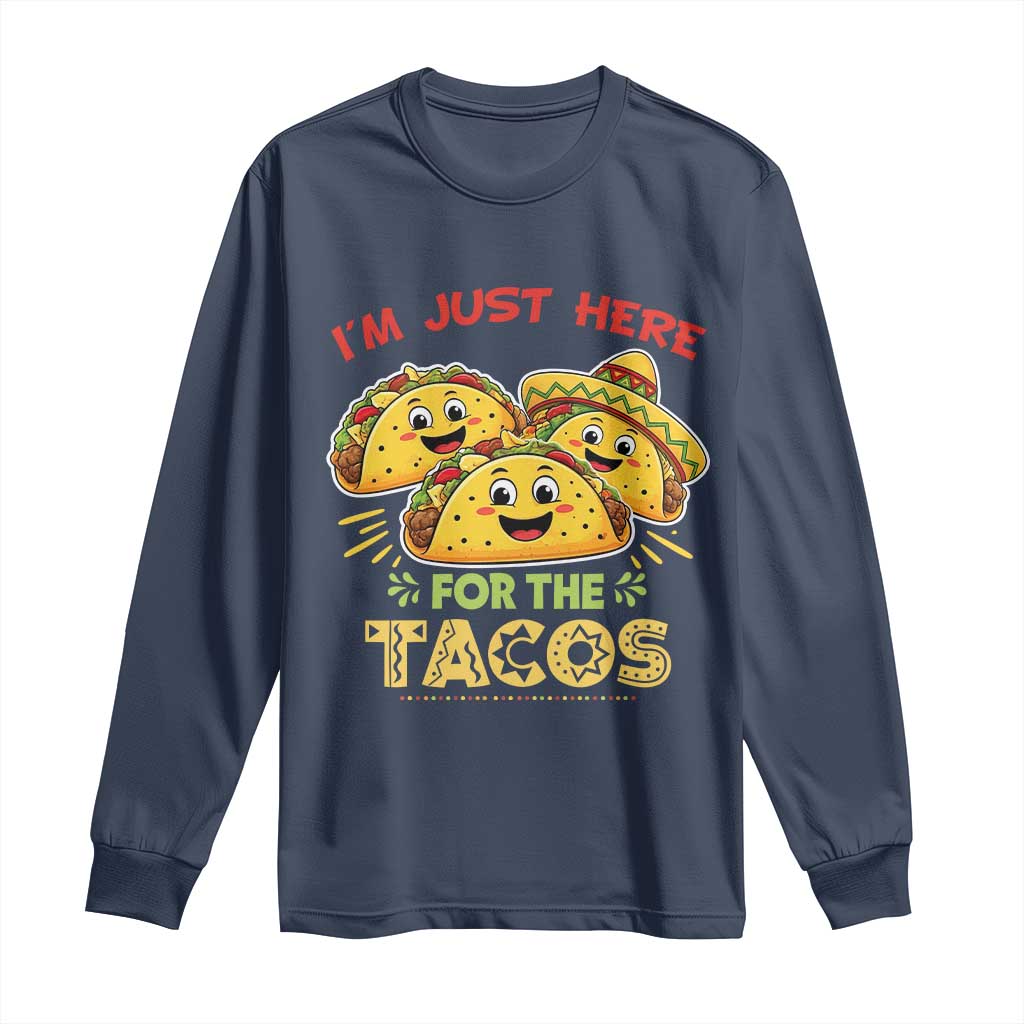 Funny Cinco De Mayo Just Here For The Tacos Long Sleeve Shirt Taco Lover Gift