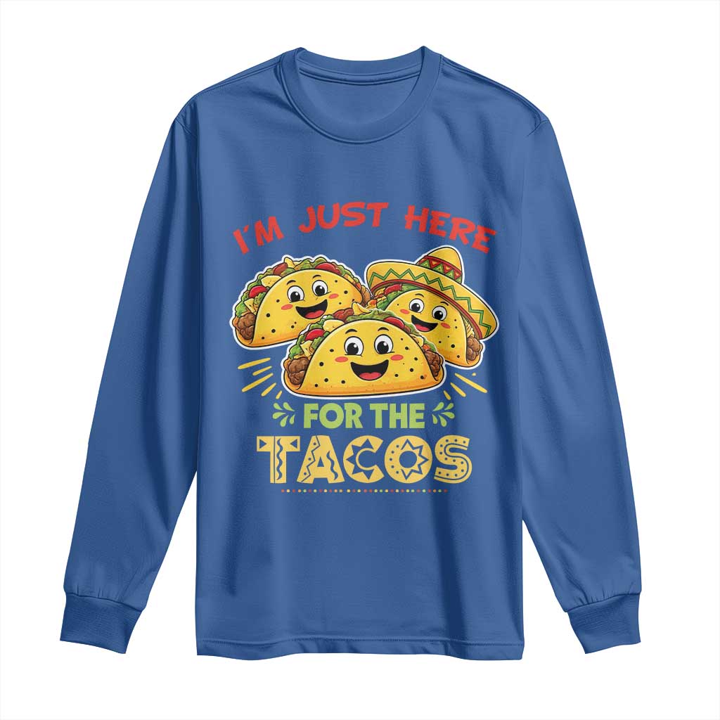Funny Cinco De Mayo Just Here For The Tacos Long Sleeve Shirt Taco Lover Gift