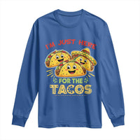 Funny Cinco De Mayo Just Here For The Tacos Long Sleeve Shirt Taco Lover Gift