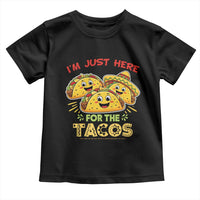 Funny Cinco De Mayo Just Here For The Tacos Toddler T Shirt Taco Lover Gift